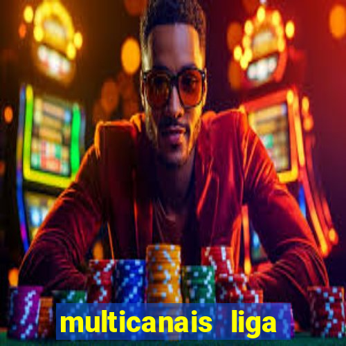 multicanais liga dos campees